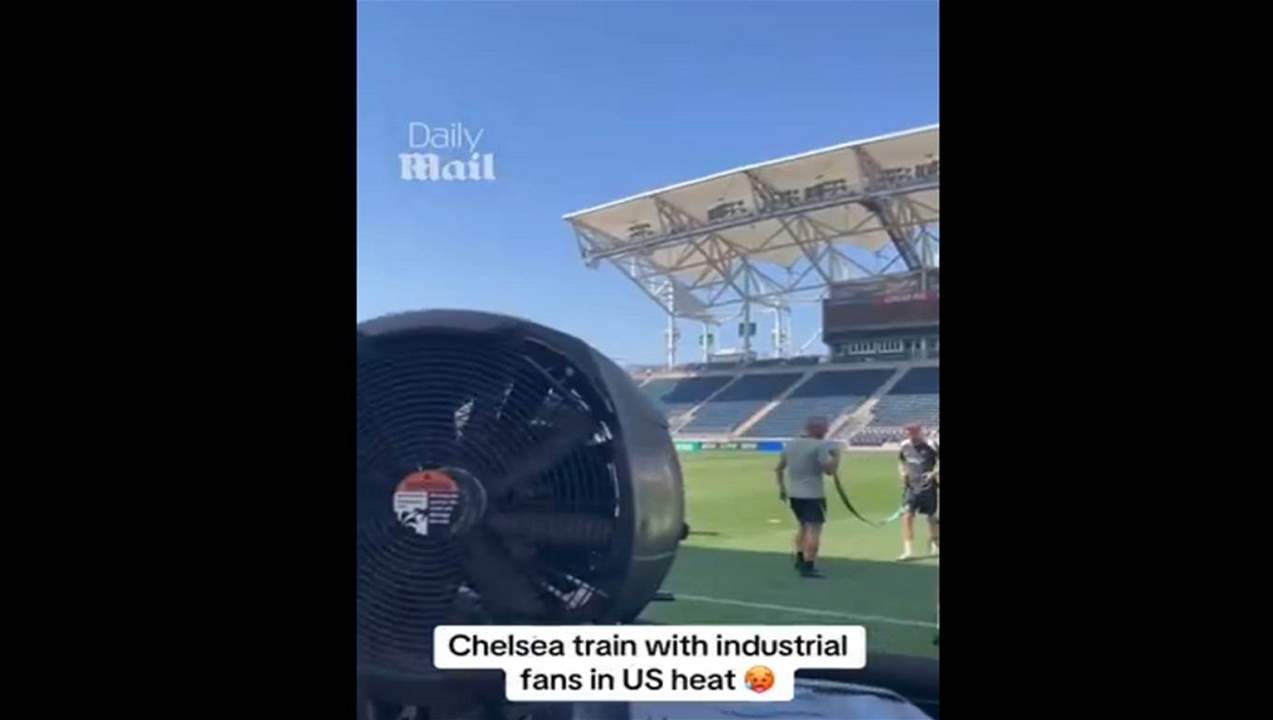 فيديو - تشيلسي يلجأ للمراوح الصناعية لمواجهة موجة الحر 