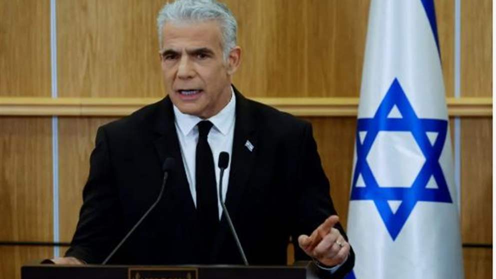 لابيد: لشن عملية عسكرية قوية ضد حزب الله